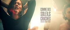 Film: Comme Des Soleils Crachés de Thibaut Oskian