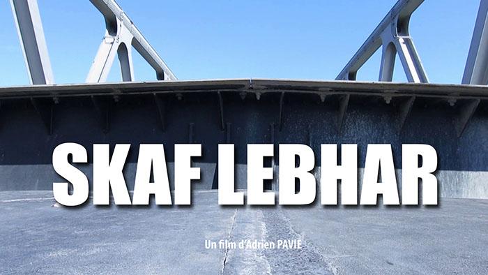 Film: SKAF LEBHAR de Adrien PAVIE