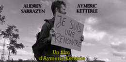 Film: Je suis une rencontre de Aymeric Ketterle